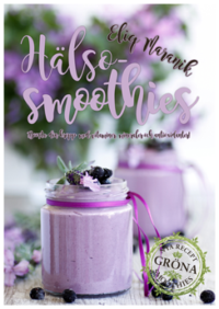 Hälso-smoothies : Boosta med vitaminer, mineraler och antioxidanter